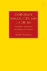 Corporate Bankruptcy Law in China: Principles, Limitations and Options for Reform By Natalie Mrockova Cover Image