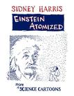 Einstein Atomized: More Science Cartoons By Sidney Harris Cover Image