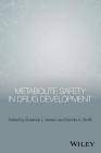 Metabolite Safety in Drug Development By Suzanne L. Iverson (Editor), Dennis A. Smith (Editor) Cover Image