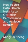 How to Use Data-Driven Insights to Optimize Performance and Achieve Results Cover Image