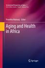 Aging and Health in Africa (International Perspectives on Aging #4) By Pranitha Maharaj (Editor) Cover Image