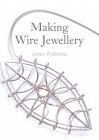 Making Wire Jewellery By Janice Zethraeus Cover Image