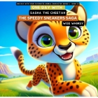 One Day with Sasha the Cheetah: The Speedy Sneakers Saga By Wise Whimsy Cover Image