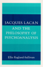 Jacques Lacan and the Philosophy of Psychoanalysis Cover Image