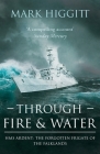 Through Fire and Water: HMS Ardent: The Forgotten Frigate of the Falklands By Mark Higgitt Cover Image