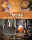 Buzzed: Beers, Booze, & Coffee Brews Cover Image
