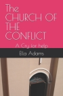 The CHURCH OF THE CONFLICT: A Cry for help By Ella Adams Cover Image