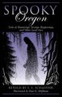 Spooky Oregon: Tales of Hauntings, Strange Happenings, and Other Local Lore By S. E. Schlosser, Paul G. Hoffman (Illustrator) Cover Image