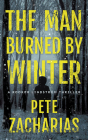 The Man Burned by Winter By Pete Zacharias Cover Image