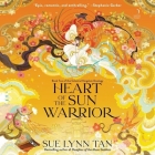 Heart of the Sun Warrior By Sue Lynn Tan, Natalie Naudus (Read by) Cover Image