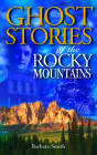 Ghost Stories of the Rocky Mountains (Ghost Stories (Lone Pine)) By Barbara Smith, Volker Bodegom (Editor) Cover Image