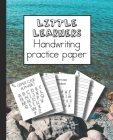 Little learners handwriting practice paper: Learning notebook for young children to practice printed handwriting to support confidence in writing, sto By Little Learners Educational Journals Cover Image