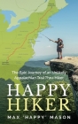 Happy Hiker: The Epic Journey of an Unlikely Appalachian Trail Thru-Hiker By Max Mason Cover Image