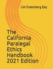 The California Paralegal Ethics Handbook, 2021 Edition Cover Image
