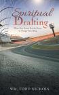 Spiritual Drafting: When One Person Has the Power to Change Everything Cover Image