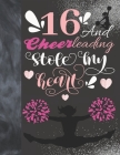 16 And Cheerleading Stole My Heart: Cheerleader College Ruled Composition Writing School Notebook To Take Teachers Notes - Gift For Teen Cheer Squad G Cover Image