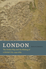 London: The Selden Map and the Making of a Global City, 1549-1689 By Robert K. Batchelor Cover Image