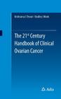 The 21st Century Handbook of Clinical Ovarian Cancer By Krishnansu S. Tewari, Bradley J. Monk Cover Image