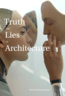 Truth and Lies in Architecture By Richard Francis-Jones, Kenneth Frampton (Foreword by) Cover Image