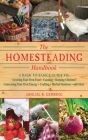 The Homesteading Handbook: A Back to Basics Guide to Growing Your Own Food, Canning, Keeping Chickens, Generating Your Own Energy, Crafting, Herbal Medicine, and More (Handbook Series) By Abigail Gehring (Editor) Cover Image