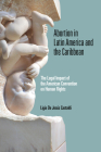 Abortion in Latin America and the Caribbean: The Legal Impact of the American Convention on Human Rights By Ligia de Jesús Castaldi Cover Image