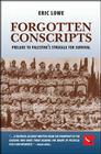 Forgotten Conscripts: Prelude to Palestine's Struggle for Survival By Eric Lowe Cover Image
