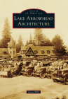 Lake Arrowhead Architecture (Images of America) Cover Image