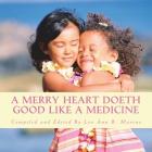 A Merry Heart Doeth Good Like A Medicine: Stories, Songs, Poems, And Collections To Cheer And Brighten Your Everyday Life By Eugene Field (Contribution by), George Ade (Contribution by), William Makepeace Thackeray (Contribution by) Cover Image
