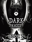 Dark Black Occult Magick, Book 2 Powerful Summoning Spells for Entities to Seek Protection and Incredible Power: Perfect for Practitioners of the Occu By Alia Imre Cover Image