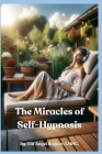 The Miracles Of Self-Hypnosis By Yasmin Eflanli (Editor), Elif Angel Raynor Lmhc Cover Image