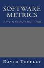 Software Metrics: A How To Guide for Project Staff By David Tuffley Cover Image