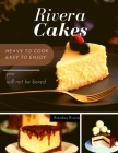 Rivera Cakes: Heavy to cook Easy to enjoy By Brendan Rivera Cover Image