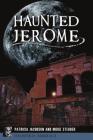 Haunted Jerome (Haunted America) By Patricia Jacobson, Midge Steuber Cover Image