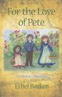 For the Love of Pete: An Orphan Train Story By Ethel Barker Cover Image