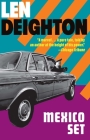 Mexico Set: A Bernard Sampson Novel By Len Deighton Cover Image