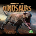 Creepy But Cool Dinosaurs Cover Image