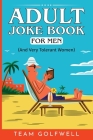 Adult Joke Book For Men: (And Very Tolerant Women) By Team Golfwell Cover Image