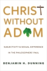 Christ Without Adam: Subjectivity and Sexual Difference in the Philosophers' Paul (Gender) Cover Image