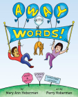 Away with Words!: Wise and Witty Poems for Language Lovers By Mary Ann Hoberman, Perry Hoberman (Illustrator) Cover Image