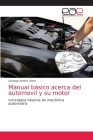 Manual básico acerca del automovil y su motor By Santiago Andrés Otero Cover Image