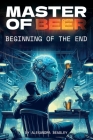 Master of Beer: Beginning of the End: A LitRPG Adventure Cover Image
