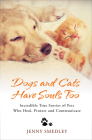 Dogs and Cats Have Souls Too: Incredible True Stories of Pets Who Heal, Protect and Communicate By Jenny Smedley Cover Image
