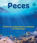 Peces: Un Libro de Comparaciones Y Contrastes By Marie Fargo, Alejandra de la Torre (Translator), Javier Camacho Miranda (Translator) Cover Image