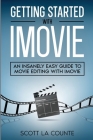 Getting Started with iMovie: An Insanely Easy Guide to Movie Editing With iMovie By Scott La Counte Cover Image