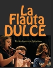 La Flauta Dulce: Recorder By Renan Loperena (Editor), Renan Loperena Egipciaco Cover Image