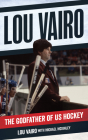 Lou Vairo: The Godfather of Us Hockey Cover Image
