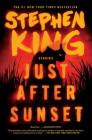 Just After Sunset: Stories By Stephen King Cover Image