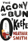 The Agony of Bun O'Keefe Cover Image