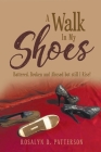 A Walk In My Shoes: Battered, Broken and Abused but still I Rise! Cover Image