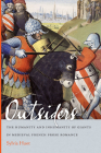 Outsiders: The Humanity and Inhumanity of Giants in Medieval French Prose Romance (Conway Lectures in Medieval Studies) By Sylvia Huot Cover Image